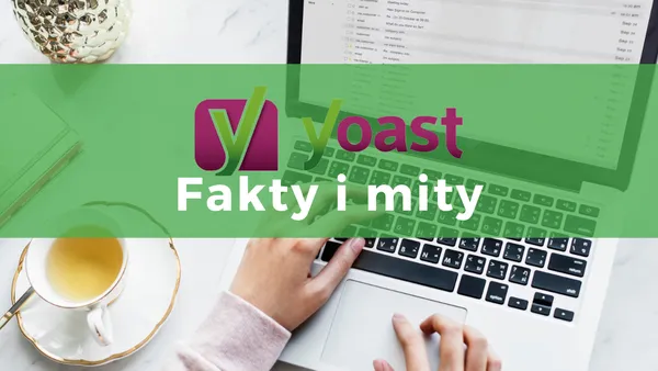Yoast – Fakty i Mity